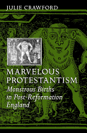 Marvelous Protestantism: Monstrous Births in Post-Reformation England