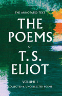 'The Poems of T. S. Eliot, Volume 1: Collected and Uncollected Poems'