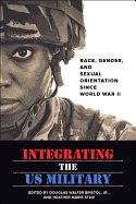 Integrating the US Military: Race, Gender, and Sexual Orientation since World War II
