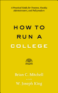 'How to Run a College: A Practical Guide for Trustees, Faculty, Administrators, and Policymakers'