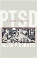 PTSD: A Short History (Johns Hopkins Biographies of Disease)