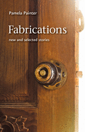 Fabrications: New and Selected Stories (Johns Hopkins: Poetry and Fiction)