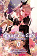 Seraph of the End, Vol. 6: Vampire Reign (6)