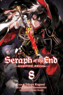 Seraph of the End, Vol. 8: Vampire Reign (8)