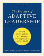 The Practice of Adaptive Leadership: Tools and Tac