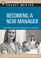 Becoming a New Manager: Expert Solutions to Everyday Challenges (Pocket Mentor)