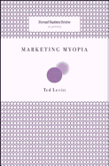 Marketing Myopia (Harvard Business Review Classics)
