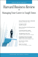 Harvard Business Review on Managing Your Career in Tough Times (Harvard Business Review Paperback Series)