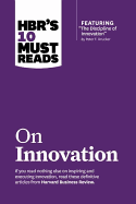 'Hbr's 10 Must Reads on Innovation (with Featured Article ''the Discipline of Innovation,'' by Peter F. Drucker)'