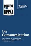 'Hbr's 10 Must Reads on Communication (with Featured Article ''the Necessary Art of Persuasion,'' by Jay A. Conger)'