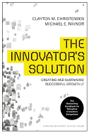 The Innovator's Solution (Creating and Sustainability Successful Growth)