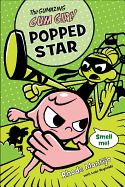 Popped Star (A Gum Girl Novel (3))