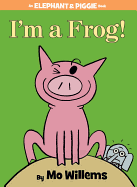 I'm a Frog! (An Elephant and Piggie Book) (An Elephant and Piggie Book, 20)