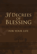 31 Decrees of Blessing for Your Life (Imitation/Faux Leather) ├óΓé¼ΓÇ£ 31 Daily Devotionals and Inspirational Readings, Perfect Gift for Confirmation, Holidays, and More