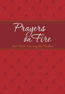 Prayers on Fire: 365 Days Praying the Psalms (The Passion Translation, Imitation Leather) ├óΓé¼ΓÇ£ Daily Prayers Inspired by the Book of Psalms, Perfect Gift for Confirmation, Christmas, and More