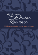 The Divine Romance: 365 Days Meditating on the Song of Songs (The Passion Translation, Imitation Leather) ├óΓé¼ΓÇ£ A Heartfelt Translation of the Song of Songs, Perfect Gift for Weddings, Christmas, and More