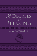 31 Decrees of Blessing for Women (Imitation Leather) ├óΓé¼ΓÇ£ Beautiful Book of Empowering Activations, Scripture, and Devotionals for Women, Perfect Gift for Mother├óΓé¼Γäós Day, Birthday, and Holidays