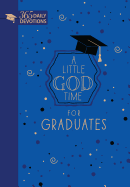 A Little God Time for Graduates: 365 Daily Devotions (Faux Leather Grad Gift Edition) – Motivating Devotions for Grads, Perfect Gift for Graduation Parties, Birthdays, Holidays, and More