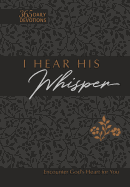 I Hear His Whisper: Encounter God's Heart for You, 365 Daily Devotions (The Passion Translation) (Imitation Leather) ├óΓé¼ΓÇ£ Daily Messages of God's Love, ... Family, Birthdays, Holidays, and More.