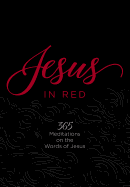Jesus in Red: 365 Meditations on the Words of Jesus (Imitation Leather) â€“ Daily Motivational Devotions for All Ages, Authored by Ray Comfort, Perfect ... Family, Birthdays, Holidays, and More.