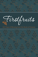 Firstfruits: 365 Days of Blessing from the Book of Genesis (The Passion Translation)