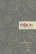 The Passion Translation New Testament (2020 Edition) HC Floral: With Psalms, Proverbs, and Song of Songs (Hardcover) ├óΓé¼ΓÇ£ A Perfect Gift for Confirmation, Holidays, and More
