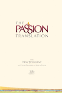 The Passion Translation New Testament (2020 Edition) HC Ivory: With Psalms, Proverbs, and Song of Songs (Hardcover) ├óΓé¼ΓÇ£ A Perfect Gift for Confirmation, Holidays, and More