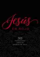 JesÃºs en rojo: 365 meditaciones sobre las palabras de JesÃºs (English and Spanish Edition)