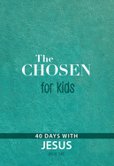 The Chosen for Kids Book One: 40 Days With Jesus