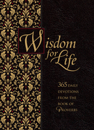 Wisdom for Life: 365 daily devotions from the book of Proverbs (Ziparound Devotionals)