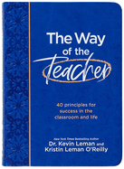 The Way of the Teacher: 40 principles for success in the classroom and life