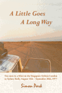 A Little Goes a Long Way: Reminiscences of the Singapore Airlines London to Sydney Rally, August 14th - September 28th, 1977