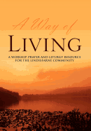A Way of Living: A worship, prayer and liturgy resource for the Lindisfarne Community