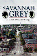 Savannah Grey: A Tale of Antebellum Georgia