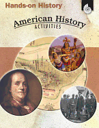 Hands-on History: American History Activities ├óΓé¼ΓÇ£ Teacher Resource Provides Fun Games and Simulations that Support Hands-On Learning (Social Studies Classroom Resource)