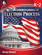 Understanding Elections, Grades K-2 ├óΓé¼ΓÇ£ Teacher Resource Provides Fun Lessons, Activities, and Primary Sources on the Election Process and Civics Topics ... Classroom Resource) (Classroom Resources)