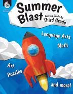 Summer Blast: Getting Ready for Third Grade ├óΓé¼ΓÇ£ Full-Color Workbook for Kids Ages 7-9 - Reading, Writing, Art, and Math Worksheets - Prevent Summer Learning Loss ├óΓé¼ΓÇ£ Parent Tips