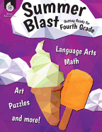 Summer Blast: Getting Ready for Fourth Grade ├óΓé¼ΓÇ£ Full-Color Workbook for Kids Ages 8-10 - Reading, Writing, Art, and Math Worksheets - Prevent Summer Learning Loss ├óΓé¼ΓÇ£ Parent Tips