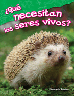 ├é┬┐Qu├â┬⌐ necesitan los seres vivos? (What Do Living Things Need?) (Spanish Version) (Science Readers) (Spanish Edition)