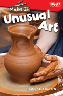 Make It: Unusual Art - TIME FOR KIDS├é┬« - 1st Grade Reading Level - Great for Beginning Readers (Exploring Reading)