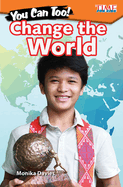 You Can Too! Change the World (Time for Kids(r) Informational Text)