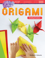 Art and Culture: Origami: Dividing Fractions (Mathematics Readers)