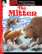 The Mitten: An Instructional Guide for Literature - Novel Study Guide for Elementary School Literature with Close Reading and Writing Activities (Great Works Classroom Resource)