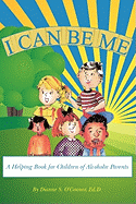 I Can Be Me: A Helping Book for Children of Alcoholic Parents