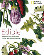 Edible: An Illustrated Guide to the World's Food Plants