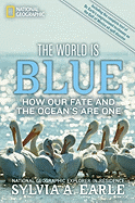 The World Is Blue: How Our Fate and the Ocean's Are One