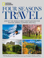 Four Seasons of Travel: 400 of the World's Best Destinations in Winter, Spring, Summer, and Fall