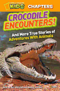 Crocodile Encounters!: And More True Stories of Adventures with Animals
