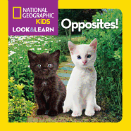 National Geographic Kids Look and Learn: Opposites! (Look & Learn)