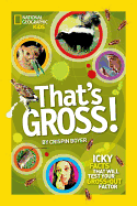 That's Gross!: Icky Facts That Will Test Your Gro